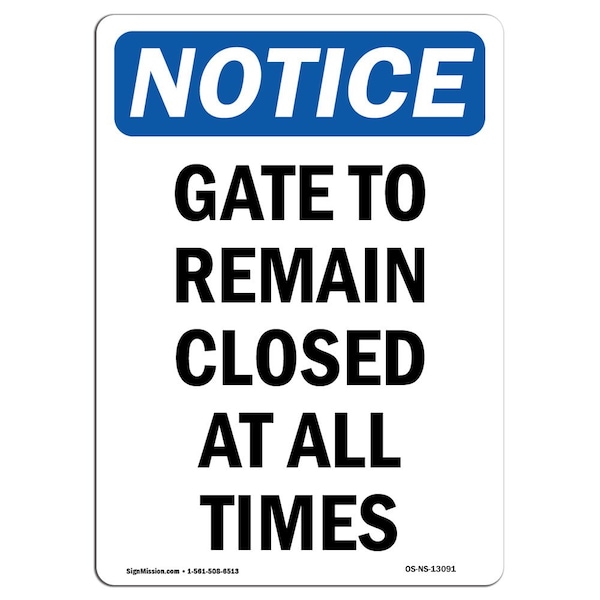 Signmission OSHA Notice, 7" Height, Gate To Remain Closed At All Times Sign, 7" X 5", Portrait OS-NS-D-57-V-13091 - main